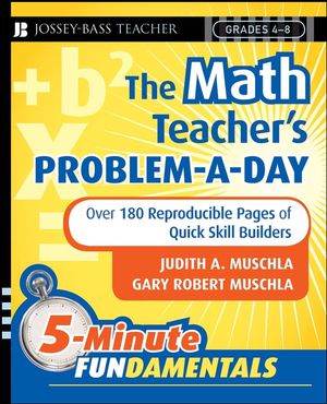 The Math Teacher's Problem-a-Day, Grades 4-8: Over 180 Reproducible Pages of Quick Skill Builders (0787997641) cover image