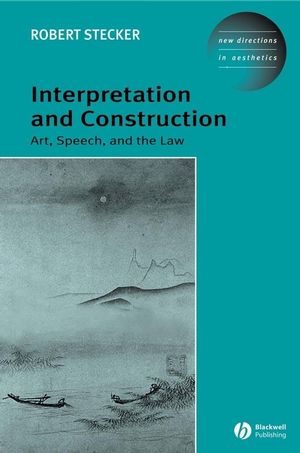 Interpretation and Construction: Art, Speech, and the Law (1405101741) cover image