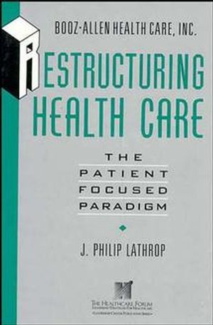 Restructuring Health Care: The Patient-Focused Paradigm (1555425941) cover image