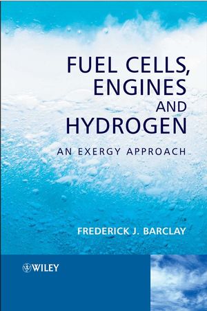 Fuel Cells, Engines and Hydrogen: An Exergy Approach (0470019042) cover image