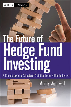The Future of Hedge Fund Investing: A Regulatory and Structural Solution for a Fallen Industry (0470537442) cover image