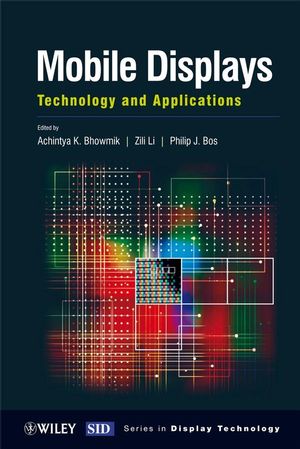 Mobile Displays: Technology and Applications (0470723742) cover image