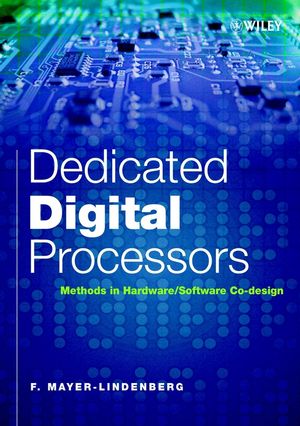 Dedicated Digital Processors: Methods in Hardware/Software Co-Design (0470844442) cover image