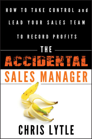 The Accidental Sales Manager: How to Take Control and Lead Your Sales Team to Record Profits (0470941642) cover image
