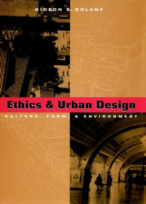 Ethics and Urban Design: Culture, Form, and Environment (0471122742) cover image
