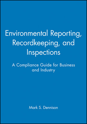 Environmental Reporting, Recordkeeping, and Inspections: A Compliance Guide for Business and Industry (0471290742) cover image