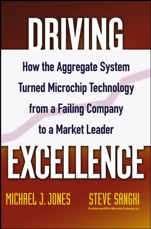 Driving Excellence: How The Aggregate System Turned Microchip Technology from a Failing Company to a Market Leader (0471784842) cover image