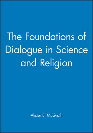 The Foundations of Dialogue in Science and Religion (0631208542) cover image
