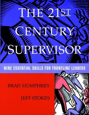 The 21st Century Supervisor: Nine Essential Skills for Frontline Leaders (0787946842) cover image