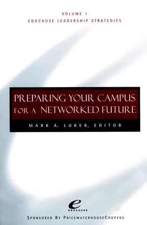 Educause Leadership Strategies, Volume 1, Preparing Your Campus for a Networked Future (0787947342) cover image