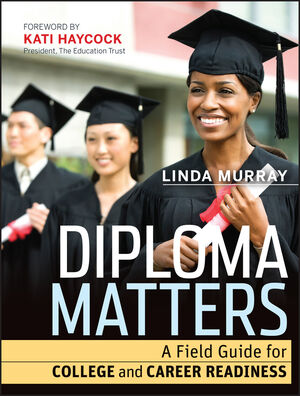 Diploma Matters: A Field Guide for College and Career Readiness (1118009142) cover image