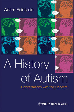 A History of Autism: Conversations with the Pioneers (1405186542) cover image
