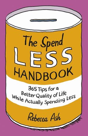 The Spend Less Handbook: 365 Tips for a Better quality of Life While Actually Spending Less (1906465142) cover image