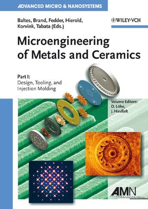 Microengineering of Metals and Ceramics: Part I: Design, Tooling, and Injection Molding, Volume 3 (3527616942) cover image