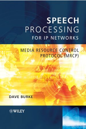 Speech Processing for IP Networks: Media Resource Control Protocol (MRCP) (0470028343) cover image