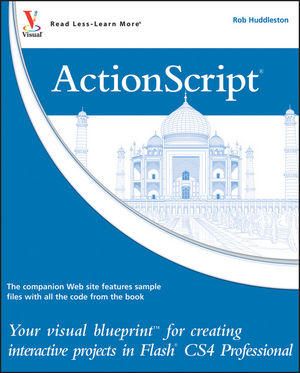 ActionScript: Your visual blueprint for creating interactive projects in Flash CS4 Professional  (0470481943) cover image