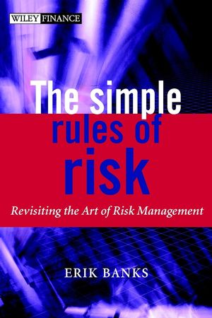 The Simple Rules of Risk: Revisiting the Art of Financial Risk Management (0470847743) cover image