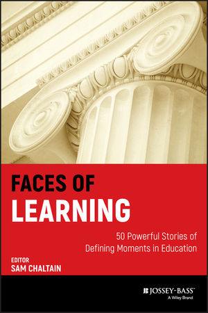 Faces of Learning: 50 Powerful Stories of Defining Moments in Education (0470910143) cover image
