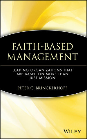 Faith-Based Management: Leading Organizations That are Based on More Than Just Mission (0471315443) cover image