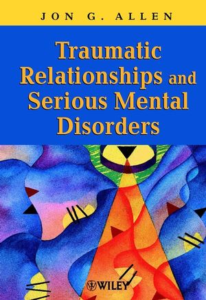 Traumatic Relationships and Serious Mental Disorders (0471485543) cover image