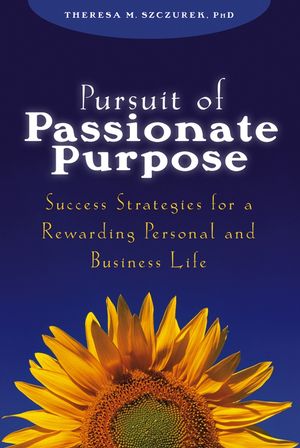 Pursuit of Passionate Purpose: Success Strategies for a Rewarding Personal and Business Life (0471714143) cover image