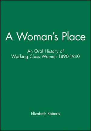 A Woman's Place: An Oral History of Working Class Women 1890-1940 (0631147543) cover image