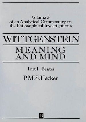 Wittgenstein: Meaning and Mind, Volume 3 of an Analytical Commentary on the Philosophical Investigations, Part II: Exegesis §§243-247 (0631190643) cover image