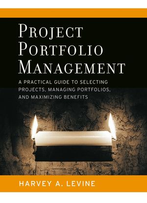 Project Portfolio Management: A Practical Guide to Selecting Projects, Managing Portfolios, and Maximizing Benefits (0787977543) cover image