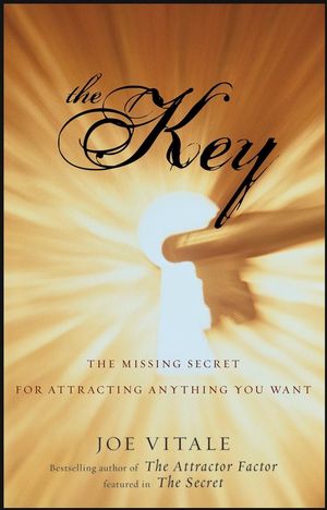 The Key: The Missing Secret for Attracting Anything You Want (1118039343) cover image