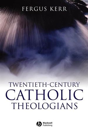 Twentieth-Century Catholic Theologians (1405120843) cover image