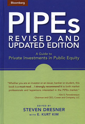 PIPEs: A Guide to Private Investments in Public Equity, 2nd, Revised and Updated Edition (1576601943) cover image