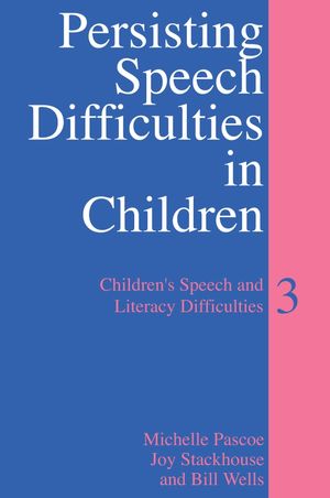 Persisting Speech Difficulties in Children: Children's Speech and Literacy Difficulties, Book 3 (0470027444) cover image