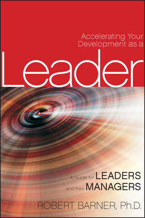 Accelerating Your Development as a Leader: A Guide for Leaders and their Managers (0470593644) cover image
