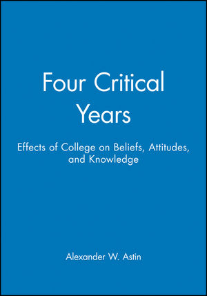 Four Critical Years: Effects of College on Beliefs, Attitudes, and Knowledge (0470623144) cover image