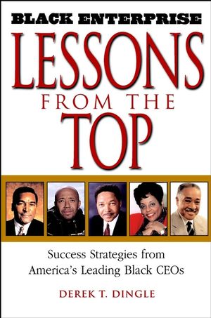 Black Enterprise Lessons from the Top: Success Strategies from America's Leading Black CEOs (0471213144) cover image