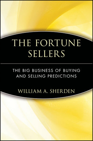The Fortune Sellers: The Big Business of Buying and Selling Predictions (0471358444) cover image