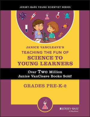 Janice VanCleave's Teaching the Fun of Science to Young Learners: Grades Pre-K through 2 (0471471844) cover image