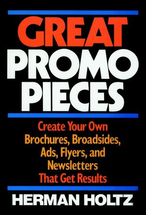 Great Promo Pieces: Create Your Own Brochures, Broadsides, Ads, Flyers and Newsletters That Get Results (0471632244) cover image
