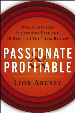 Passionate and Profitable: Why Customer Strategies Fail and Ten Steps to Do Them Right! (0471721344) cover image