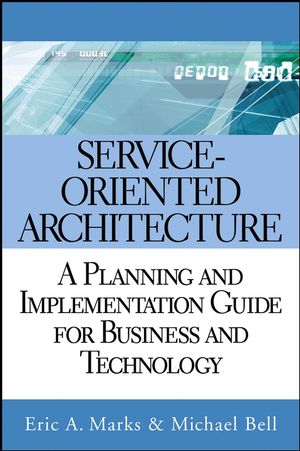 Service-Oriented Architecture: A Planning and Implementation Guide for Business and Technology (0471768944) cover image