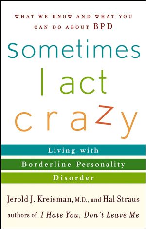 Sometimes I Act Crazy: Living with Borderline Personality Disorder (0471792144) cover image