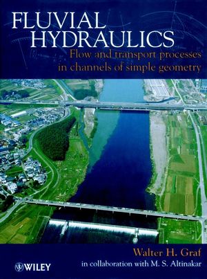 Fluvial Hydraulics: Flow and Transport Processes in Channels of Simple Geometry (0471977144) cover image