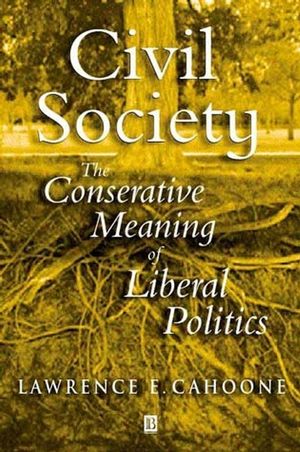 Civil Society: The Conservative Meaning of Liberal Politics (0631232044) cover image