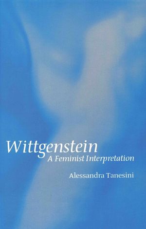 Wittgenstein: A Feminist Interpretation (0745620744) cover image