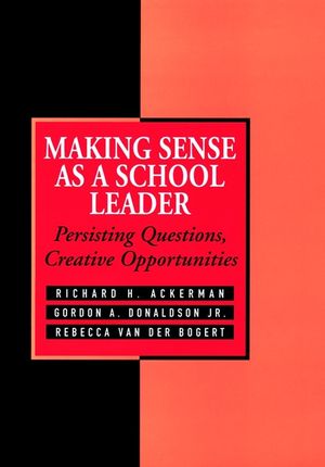 Making Sense As a School Leader: Persisting Questions, Creative Opportunities (0787901644) cover image