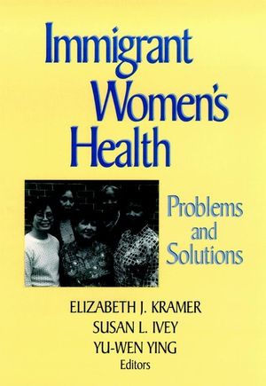 Immigrant Women's Health: Problems and Solutions (0787942944) cover image