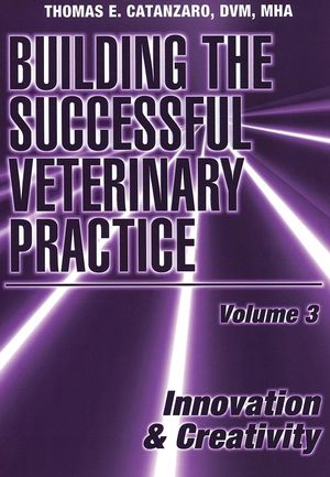 Building the Successful Veterinary Practice, Volume 3, Innovation & Creativity (0813829844) cover image