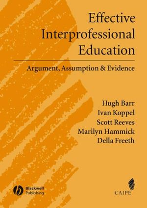 Effective Interprofessional Education: Argument, Assumption and Evidence (Promoting Partnership for Health) (1405116544) cover image