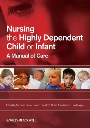 Nursing the Highly Dependent Child or Infant: A Manual of Care (1444309544) cover image