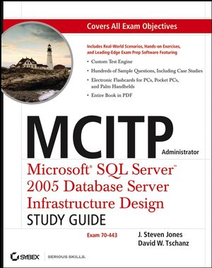 MCITP Administrator: MicrosoftSQL Server2005 Database Server Infrastructure Design Study Guide (Exam 70-443) (0470047445) cover image